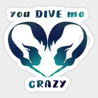 Mermaid you DIVE me crazy solid silhouette Sticker